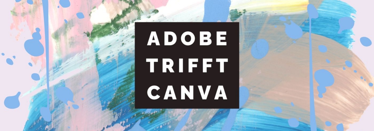 Adobe trifft Canva: Stärken, Grenzen und Praxis-Workflows