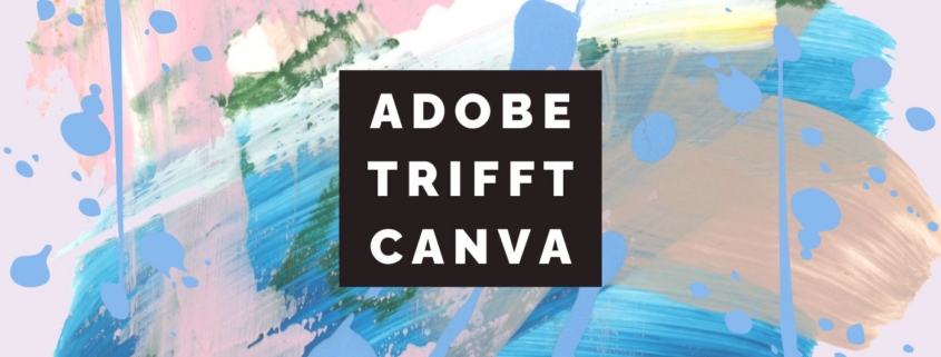 Adobe trifft Canva: Stärken, Grenzen und Praxis-Workflows